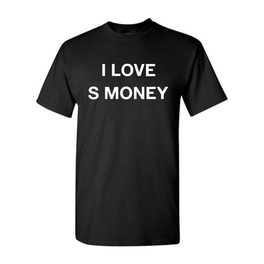 "i love s money" T-Shirt