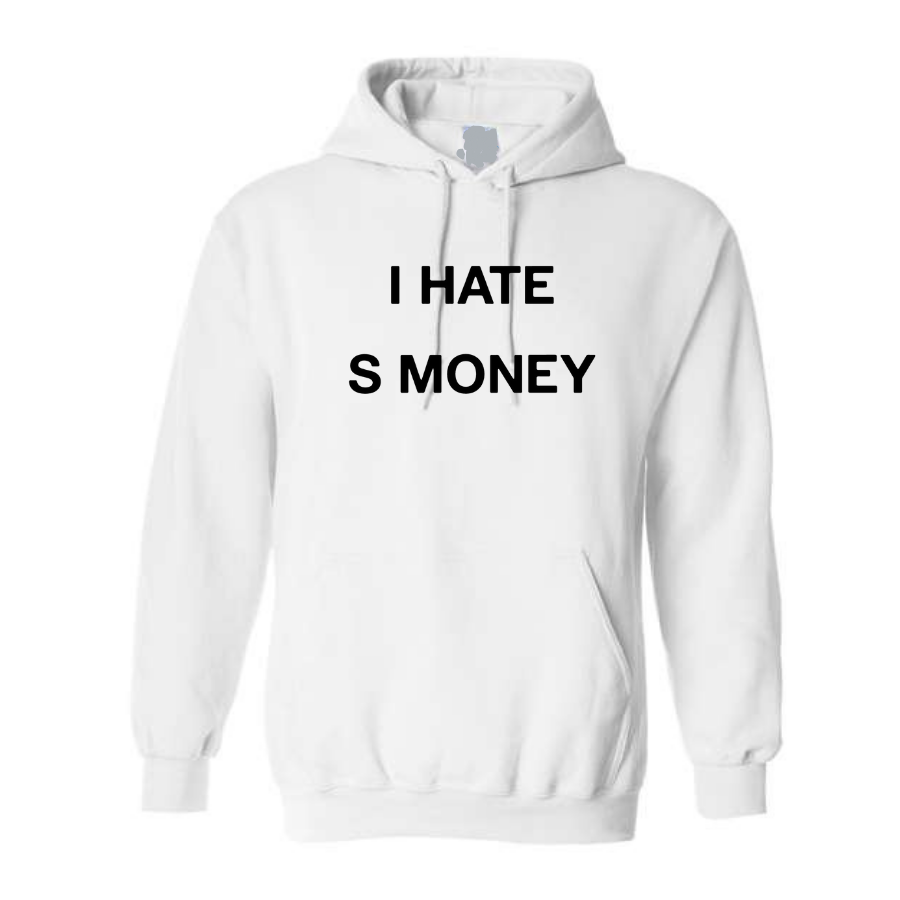 "i hate s money" Hoodie