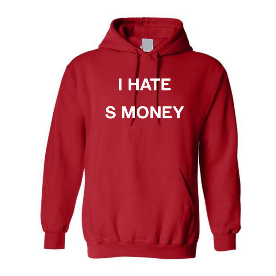 "i hate s money" Hoodie