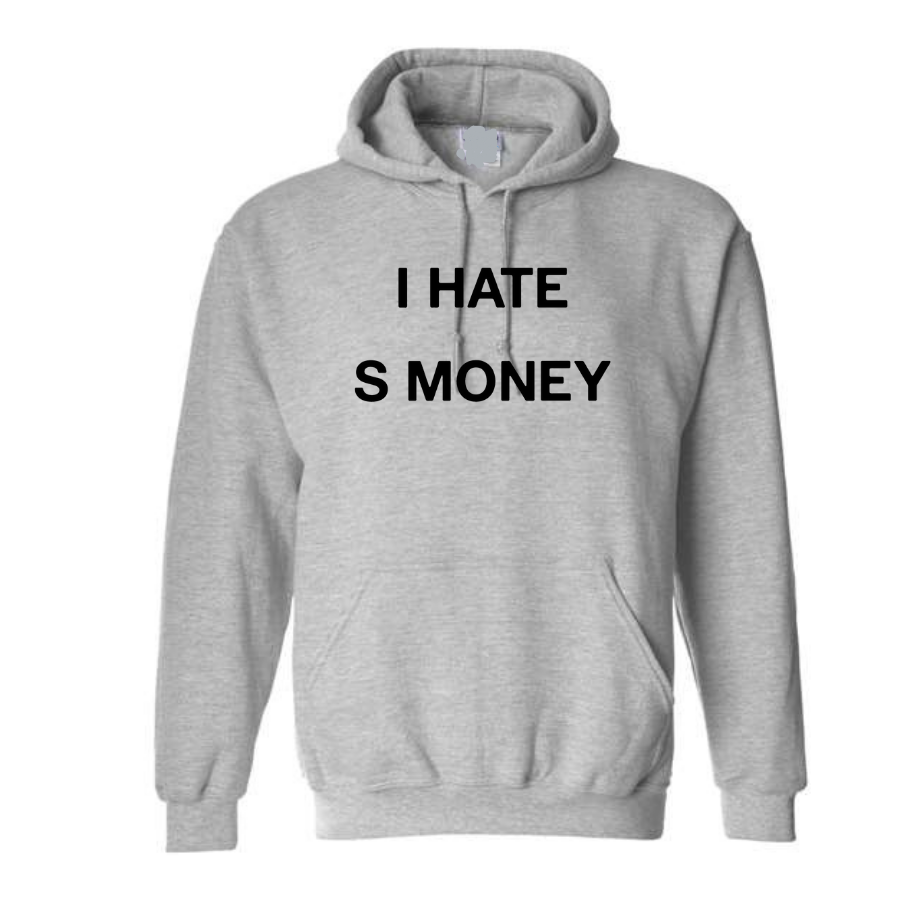 "i hate s money" Hoodie